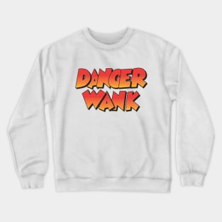 DangerWank Crewneck Sweatshirt